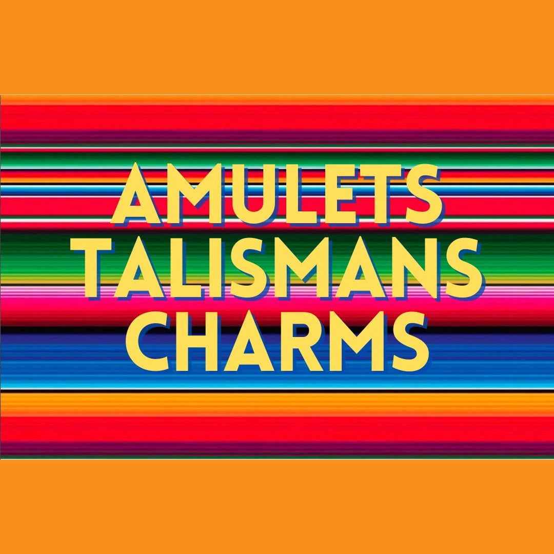 Amulets, Talismans, Charms